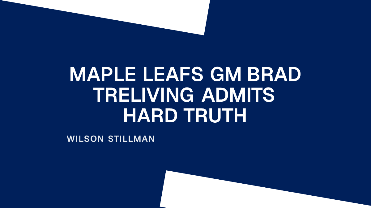 Maple Leafs GM Brad Treliving Admits Hard Truth Placeholder Image