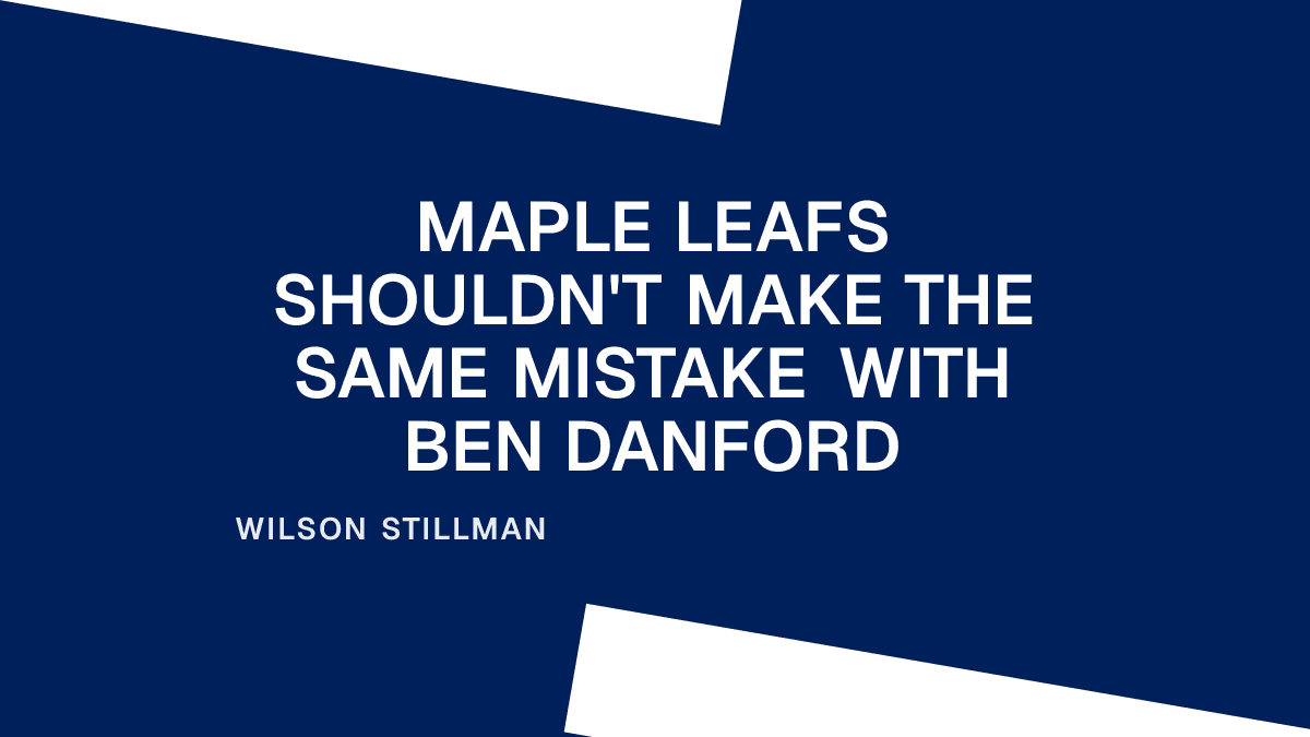 Maple Leafs Shouldn't Make the Same Mistake With Ben Danford Placeholder Image