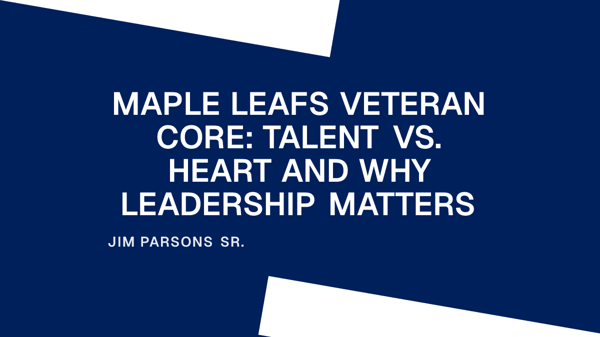 Maple Leafs Veteran Core: Talent vs. Heart and Why Leadership Matters