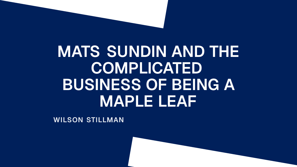 Mats Sundin and the Complicated Business of Being a Maple Leaf