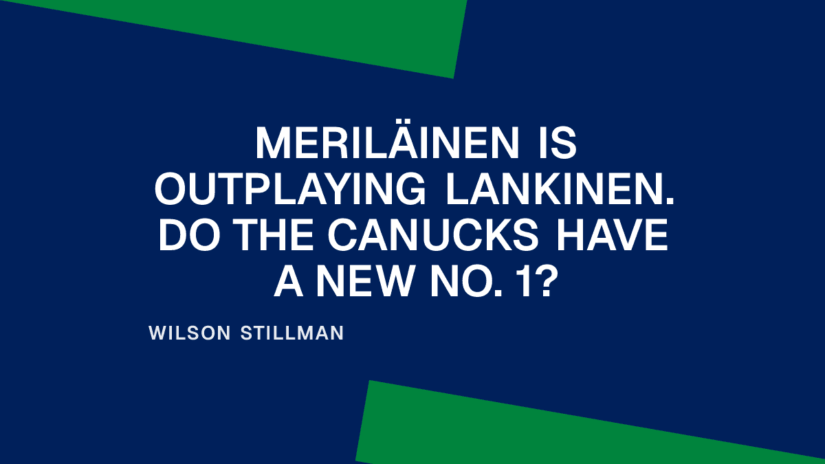 Meriläinen Is Outplaying Lankinen. Do the Canucks Have a New No. 1?