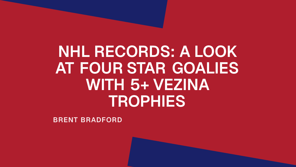 NHL Records: A Look at Four Star Goalies With 5+ Vezina Trophies