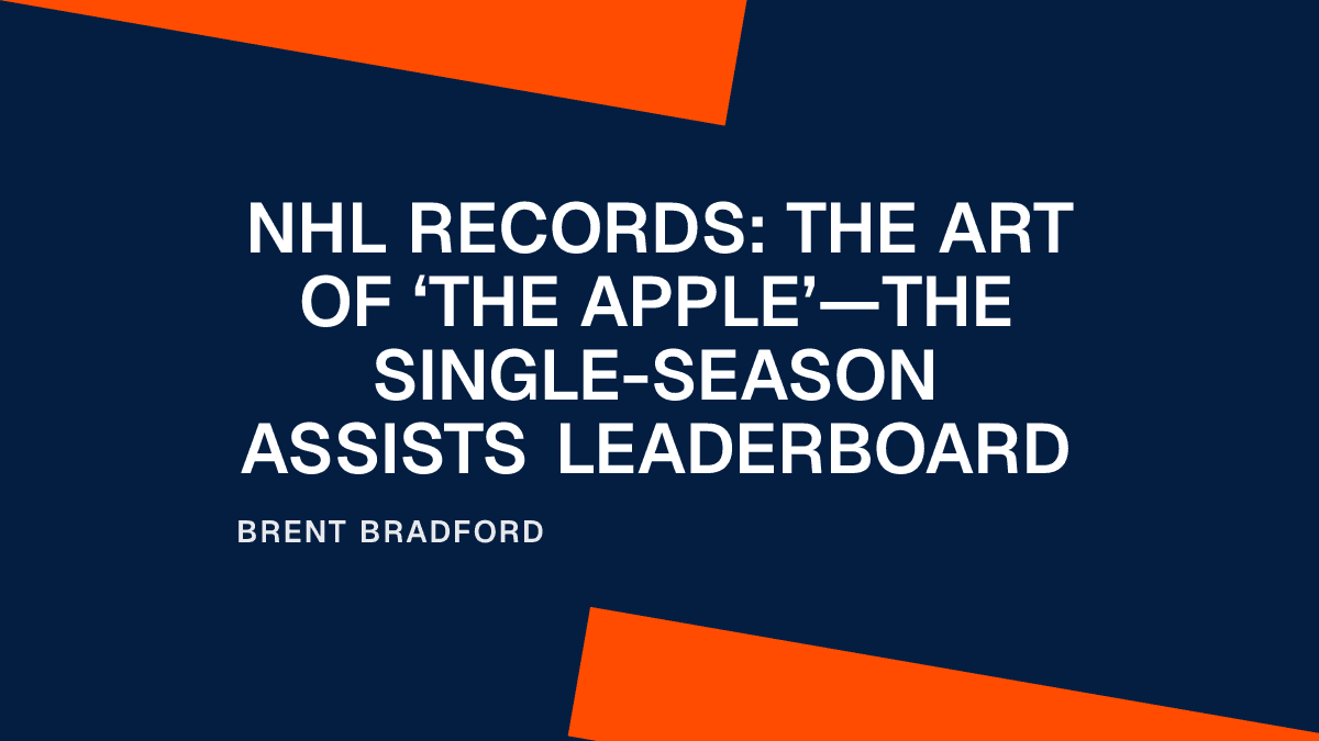 NHL Records: The Art of ‘The Apple’—The Single-Season Assists Leaderboard