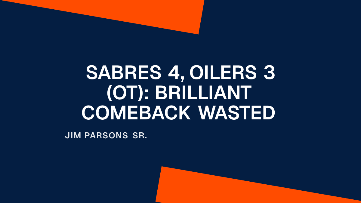 Sabres 4, Oilers 3 (OT): Brilliant Comeback Wasted Placeholder Image