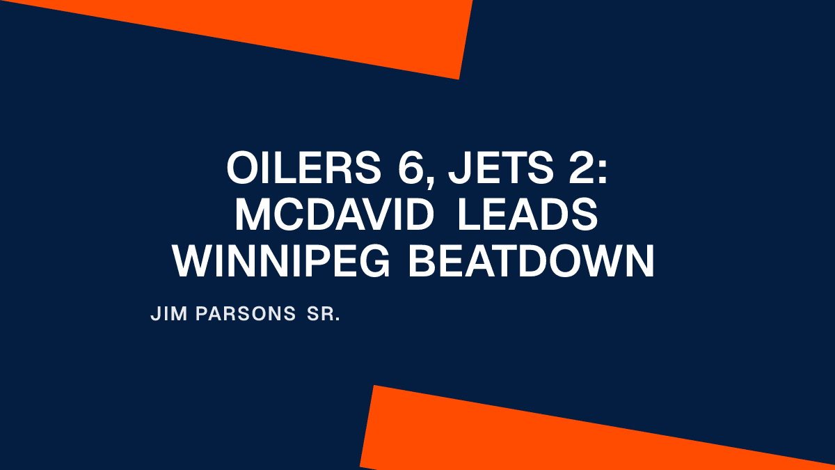 Oilers 6, Jets 2: McDavid Leads Winnipeg Beatdown Placeholder Image