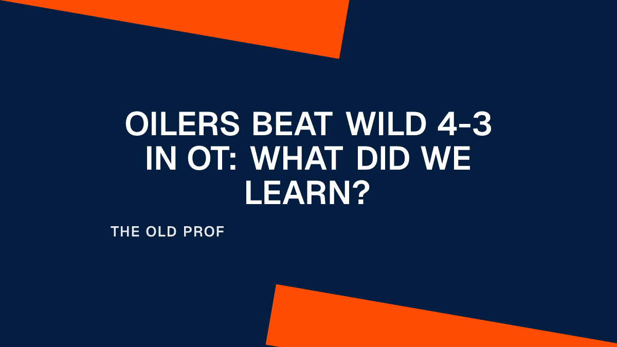 Oilers Beat Wild 4-3 in OT: What Did We Learn?