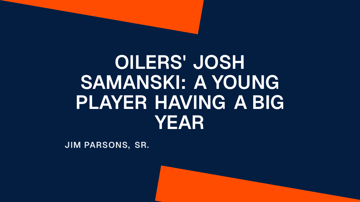Oilers' Josh Samanski: A Young Player Having a Big Year
