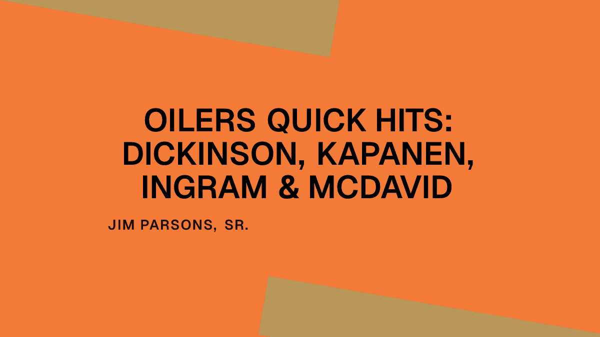 Oilers Quick Hits: Dickinson, Kapanen, Ingram & McDavid Placeholder Image