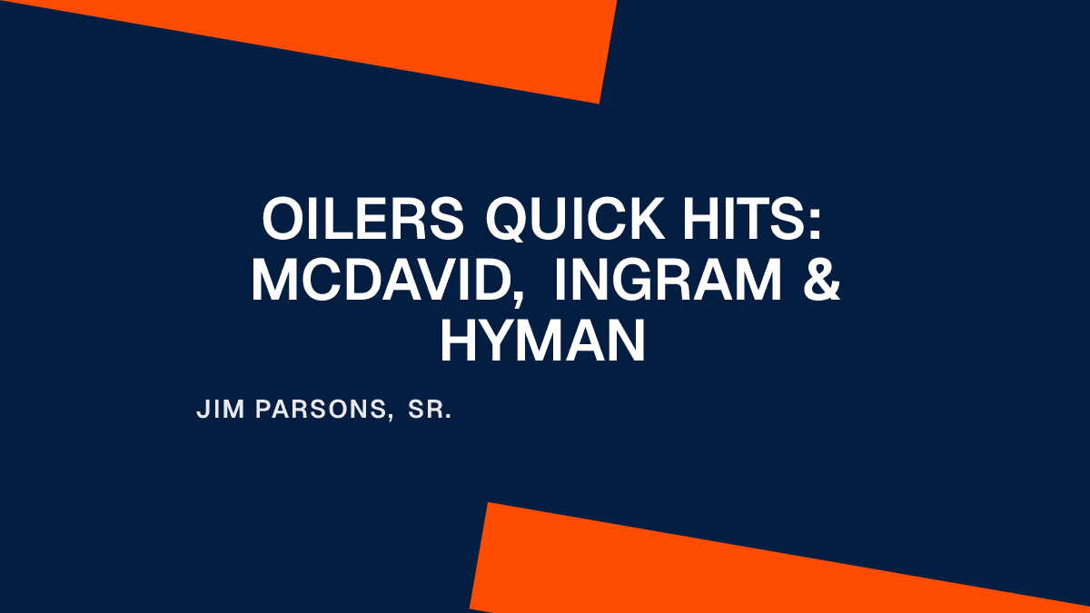 Oilers Quick Hits: McDavid, Ingram & Hyman