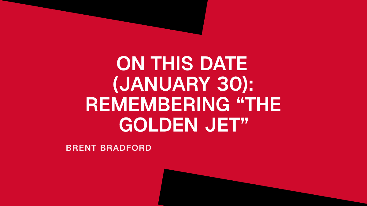 On This Date (January 30): Remembering “The Golden Jet”