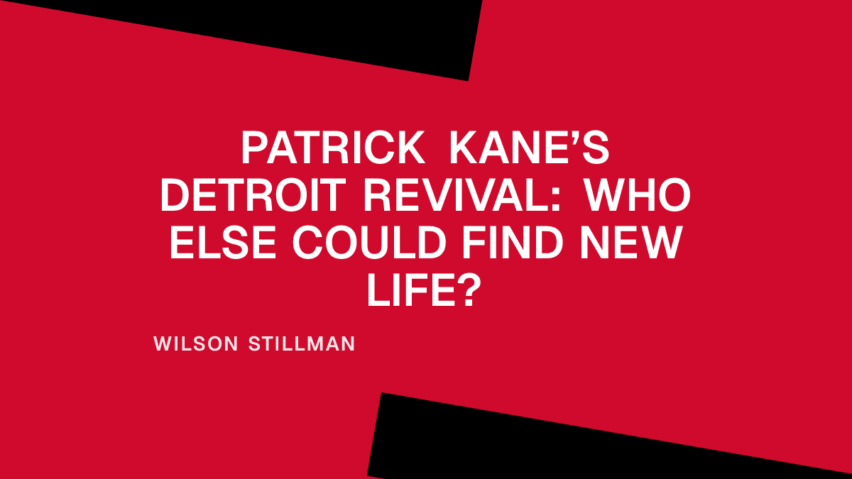 Patrick Kane’s Detroit Revival: Who Else Could Find New Life?
