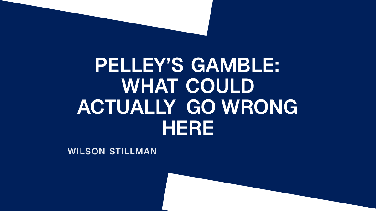 Pelley’s Gamble: What Could Actually Go Wrong Here