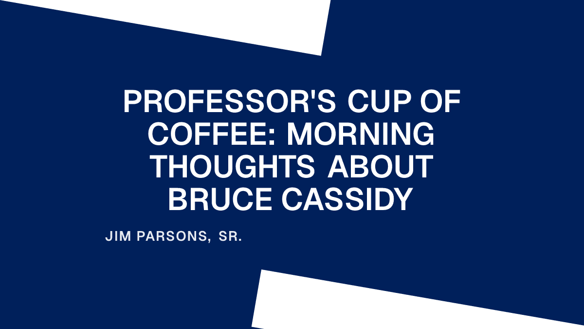Professor's Cup of Coffee: Morning Thoughts About Bruce Cassidy Placeholder Image