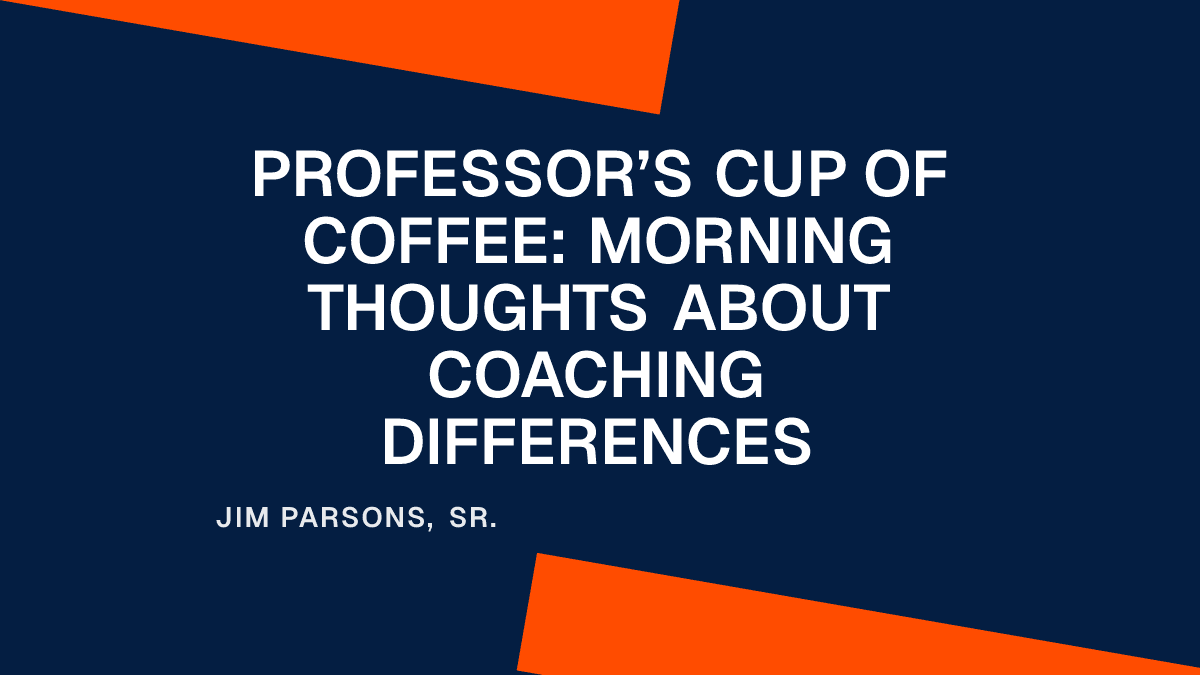 Professor’s Cup of Coffee: Morning Thoughts About Coaching Differences Placeholder Image