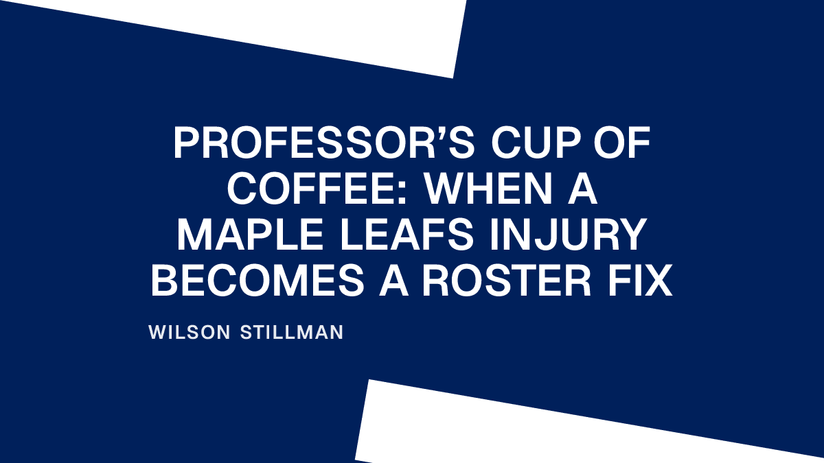 Professor’s Cup of Coffee: When a Maple Leafs Injury Becomes a Roster Fix Placeholder Image