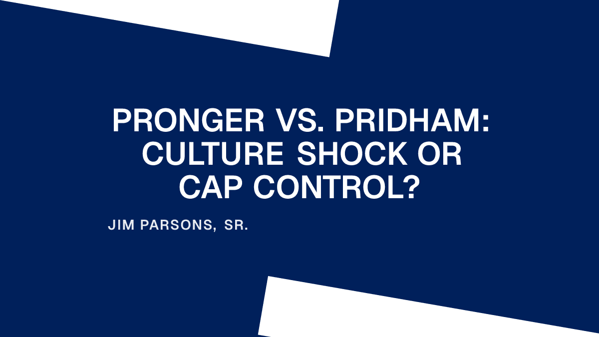 Pronger vs. Pridham: Culture Shock or Cap Control?