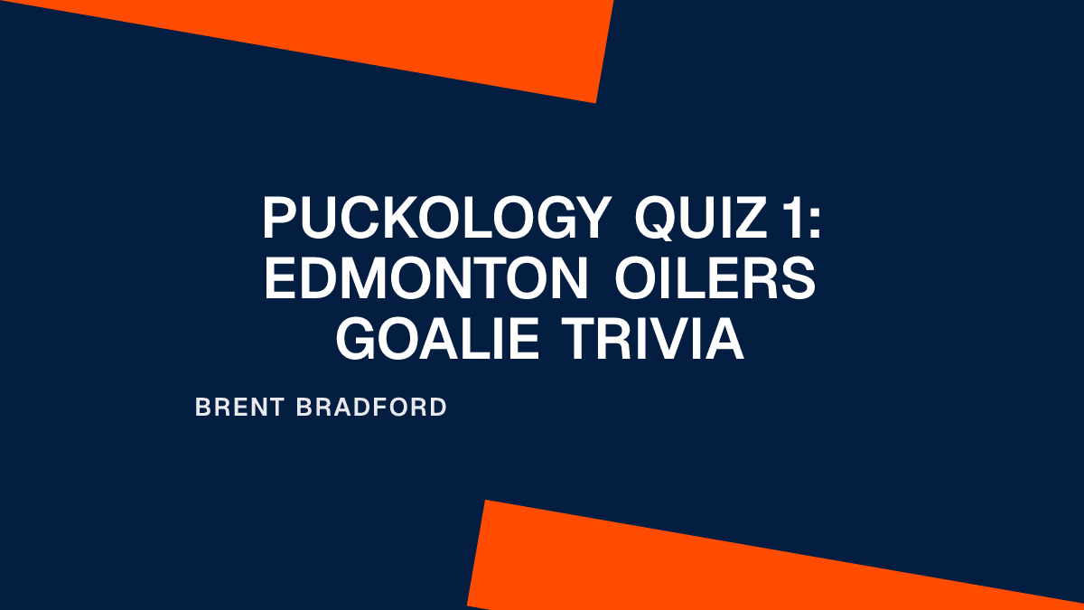 Puckology Quiz 1: Edmonton Oilers Goalie Trivia