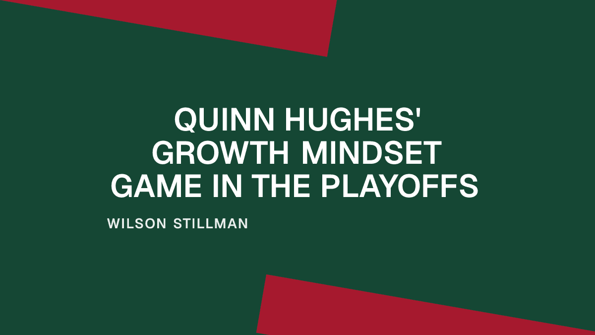 Quinn Hughes' Growth Mindset Game in the Playoffs