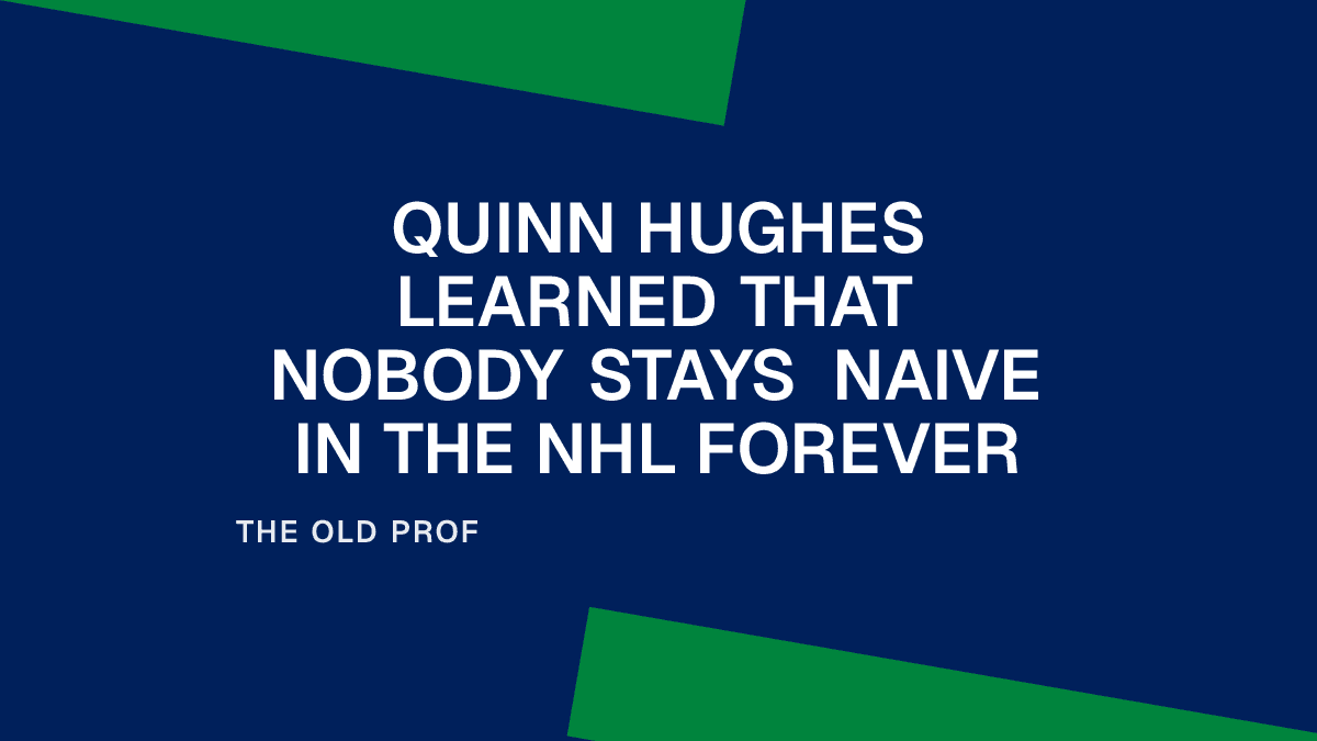 Quinn Hughes Learned that Nobody Stays Naive in the NHL Forever Placeholder Image