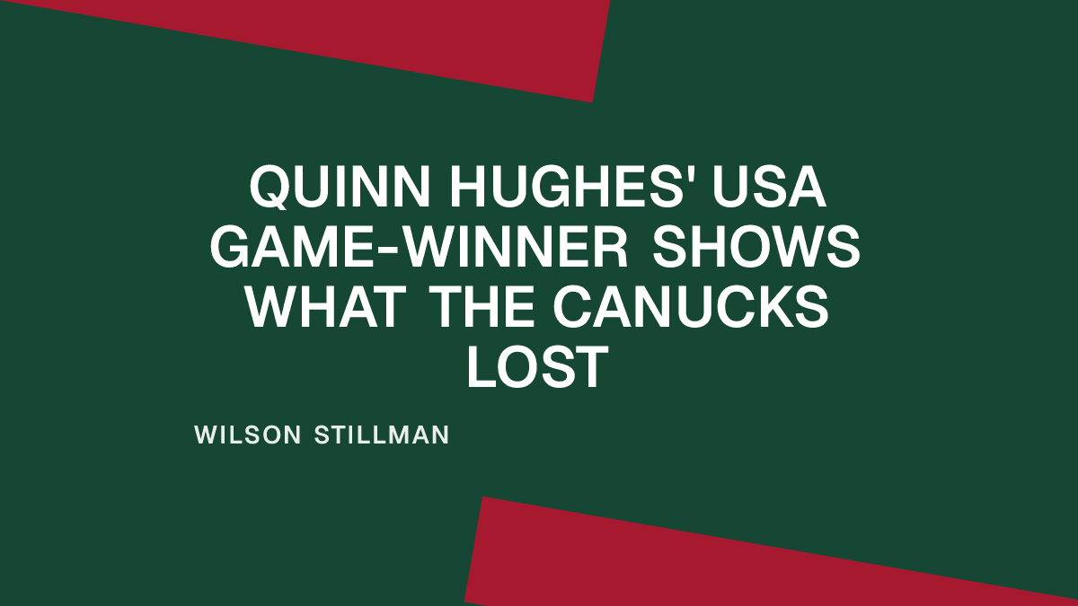 Quinn Hughes' USA Game-Winner Shows What the Canucks Lost