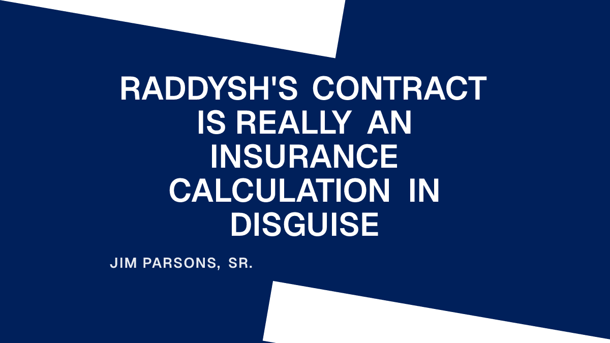 Raddysh's Contract Is Really an Insurance Calculation in Disguise