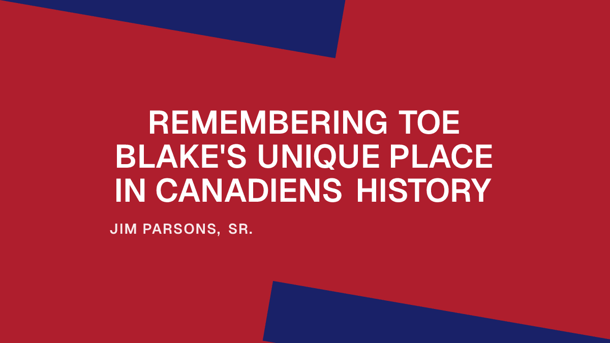 Remembering Toe Blake's Unique Place in Canadiens History