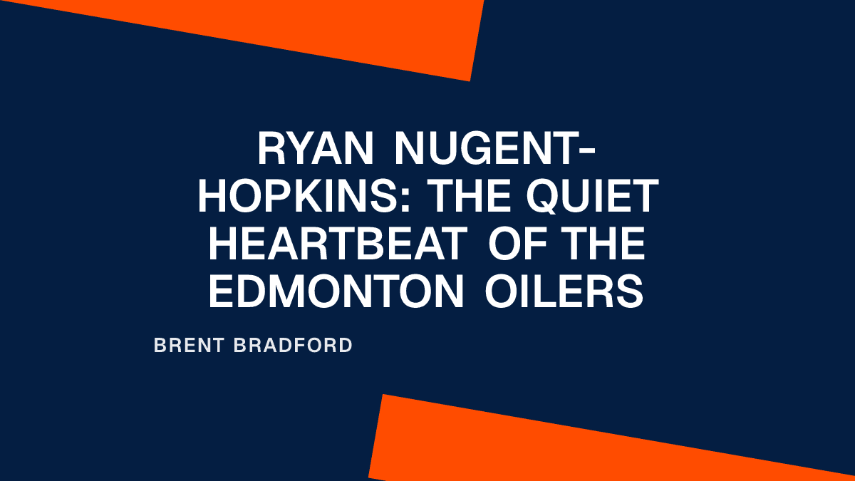 Ryan Nugent-Hopkins: The Quiet Heartbeat of the Edmonton Oilers