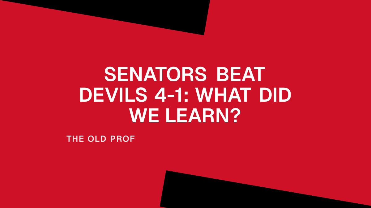 Senators Beat Devils 4-1: What Did We Learn? Placeholder Image