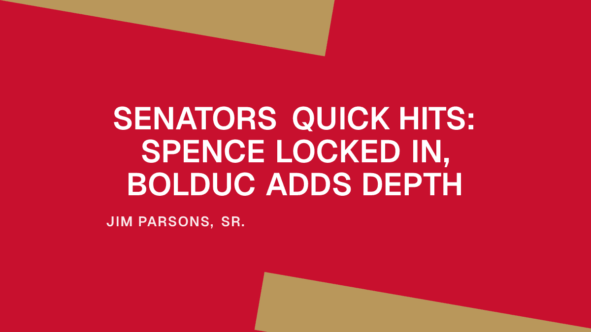 Senators Quick Hits: Spence Locked In, Bolduc Adds Depth