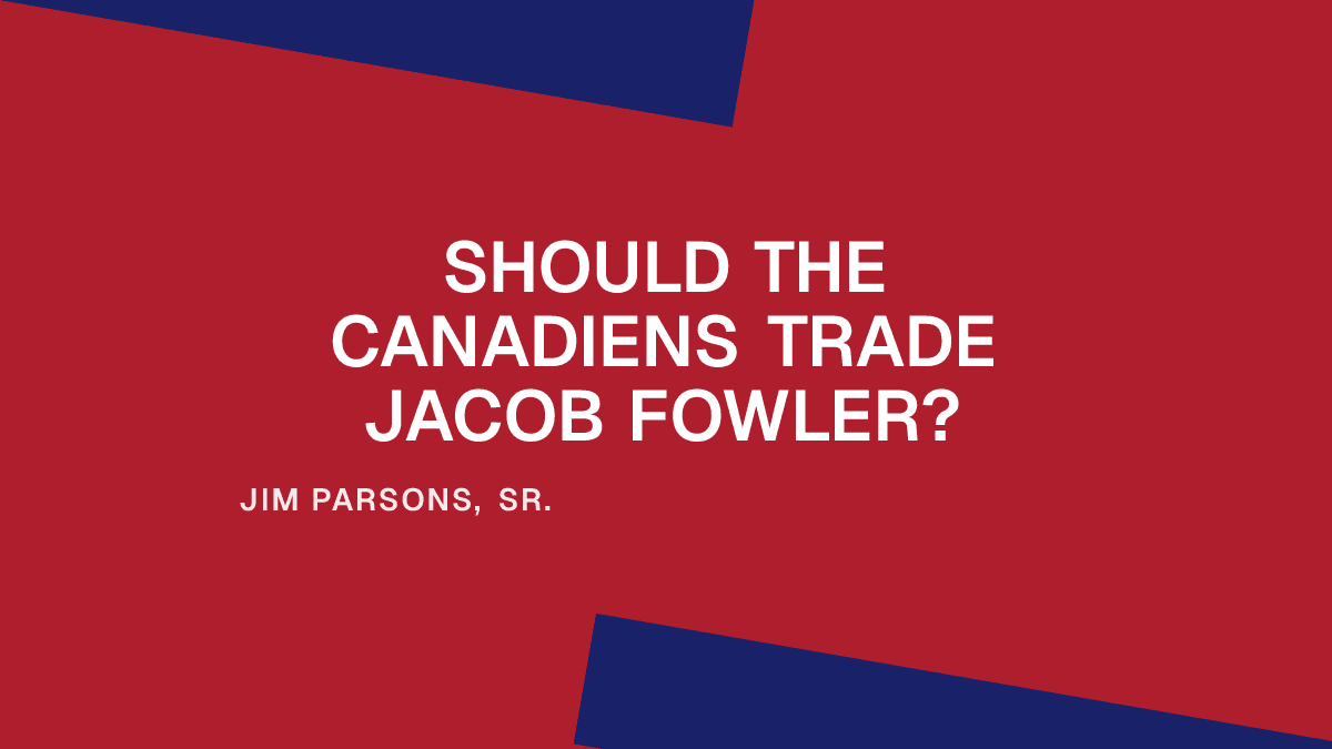 Should the Canadiens Trade Jacob Fowler?