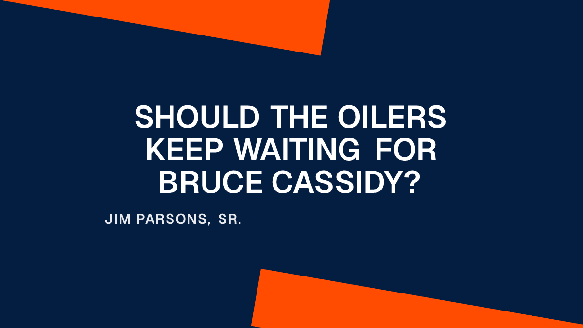 Should the Oilers Keep Waiting for Bruce Cassidy?