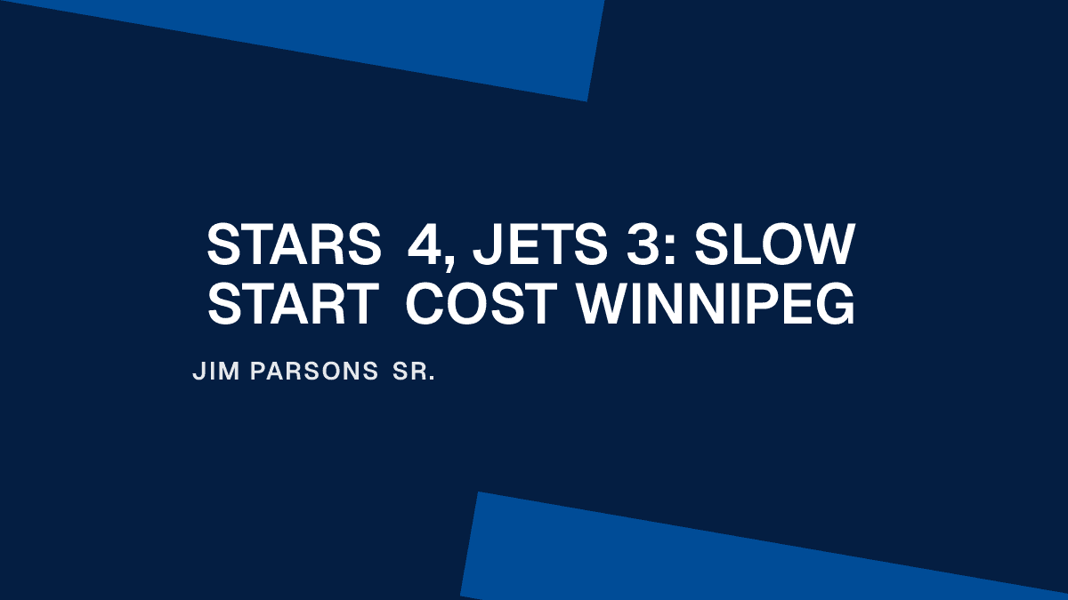 Stars 4, Jets 3: Slow Start Cost Winnipeg Placeholder Image