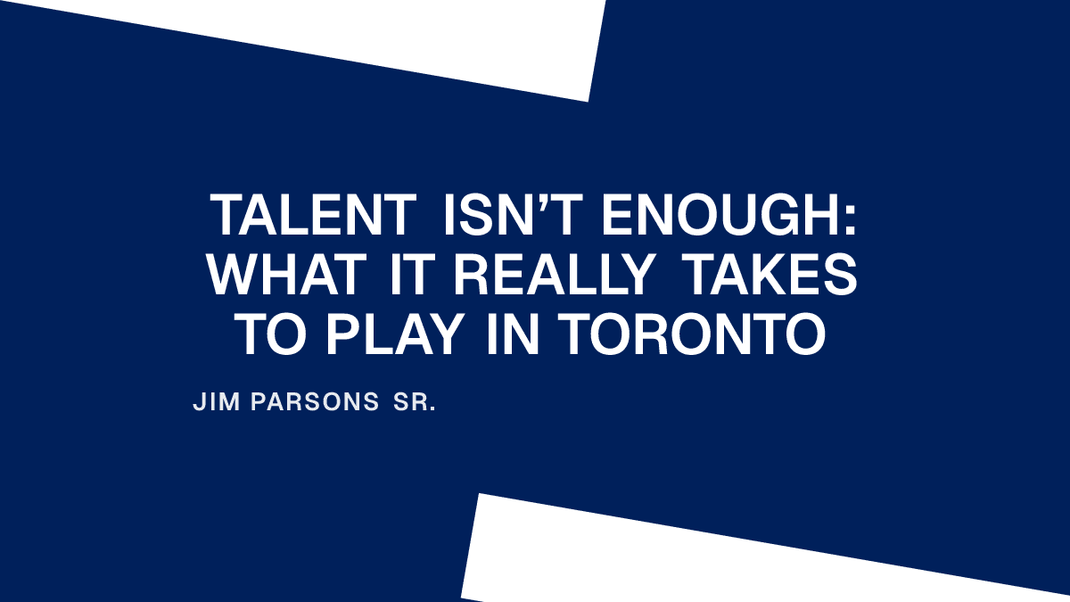 Talent Isn’t Enough: What It Really Takes to Play in Toronto