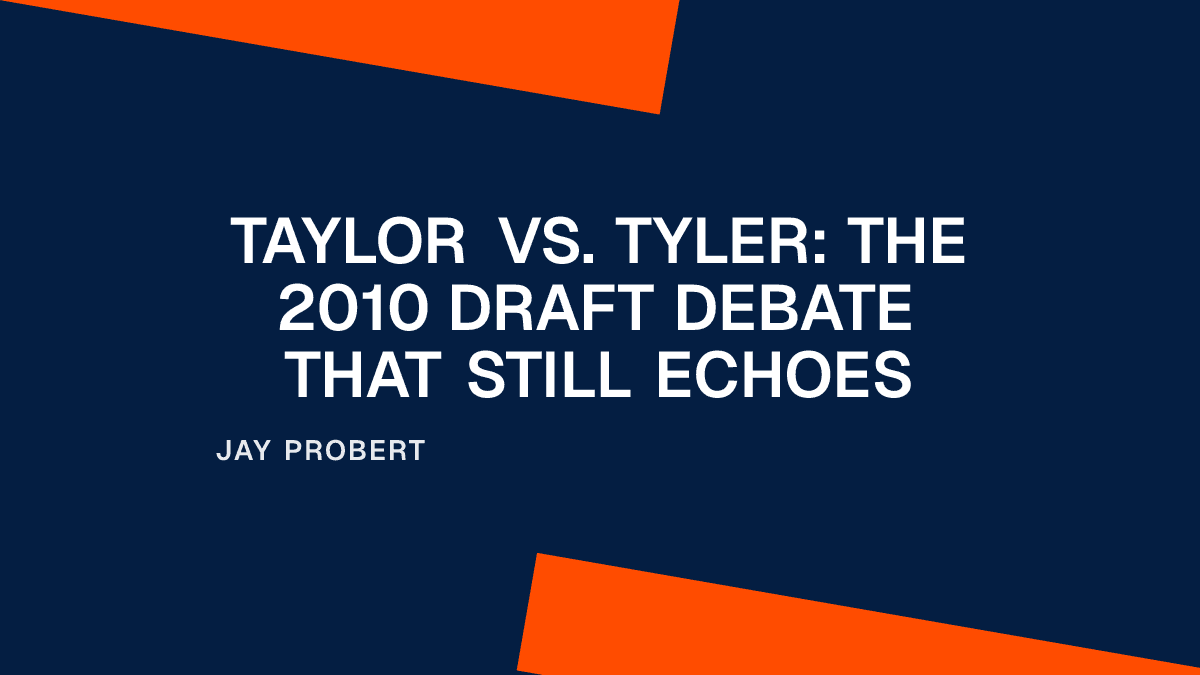 Taylor vs. Tyler: The 2010 Draft Debate That Still Echoes