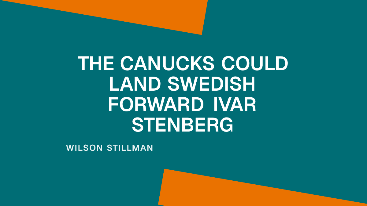 The Canucks Could Land Swedish Forward Ivar Stenberg