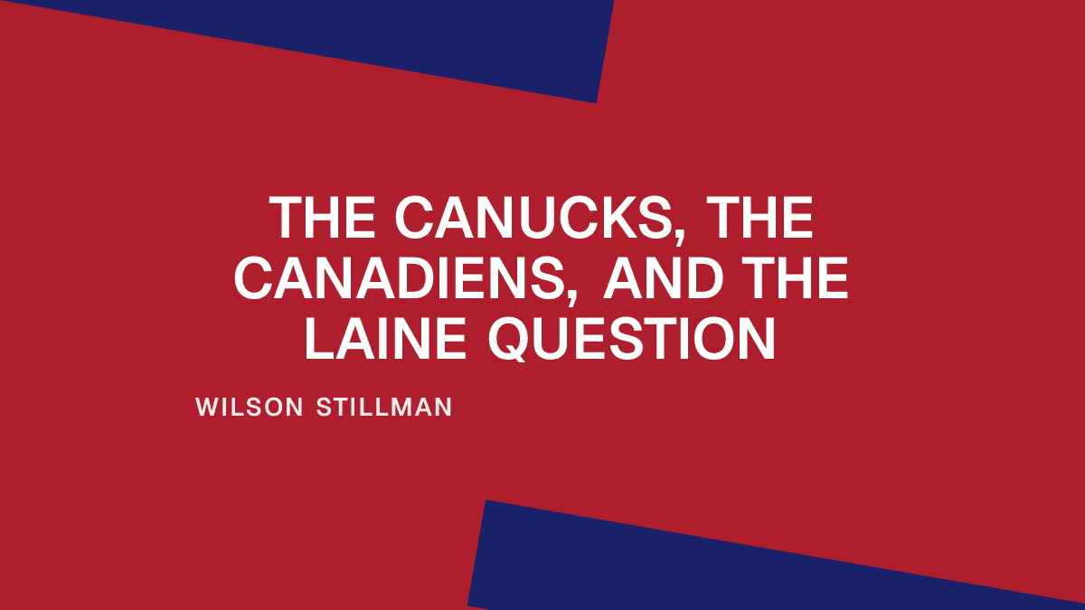 The Canucks, the Canadiens, and the Laine Question Placeholder Image