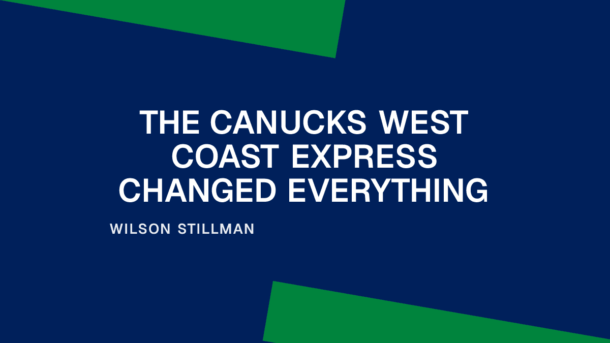 The Canucks West Coast Express Changed Everything