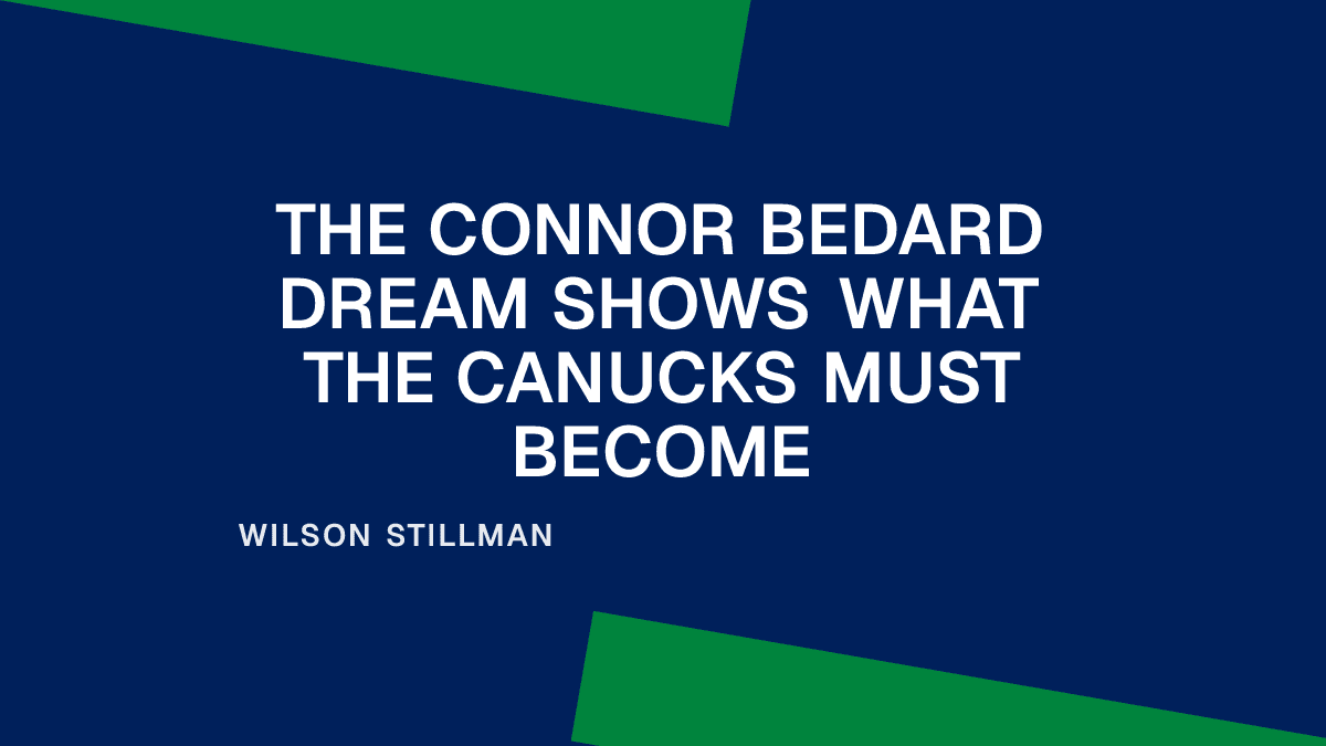 The Connor Bedard Dream Shows What the Canucks Must Become
