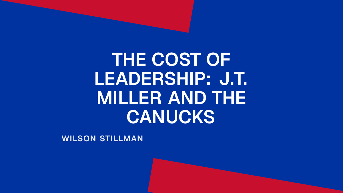 The Cost of Leadership: J.T. Miller and the Canucks