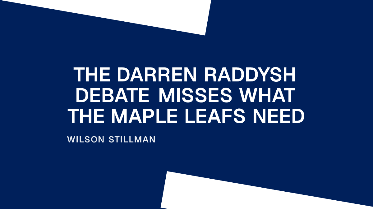 The Darren Raddysh Debate Misses What the Maple Leafs Need