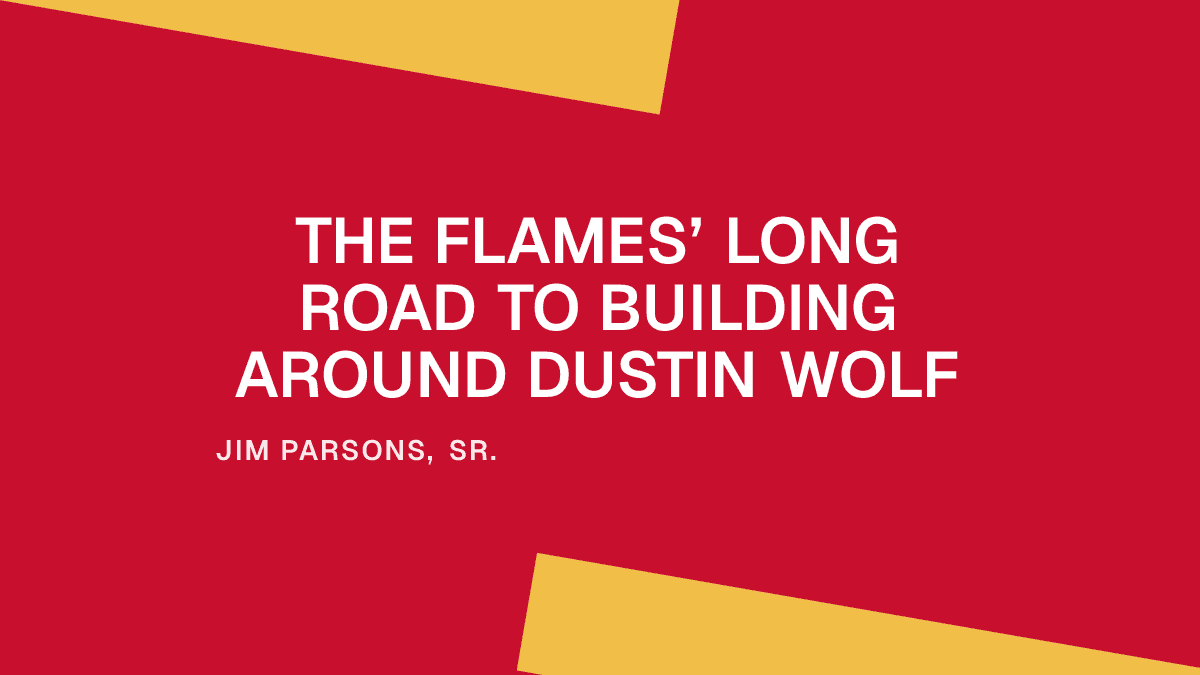 The Flames’ Long Road to Building Around Dustin Wolf