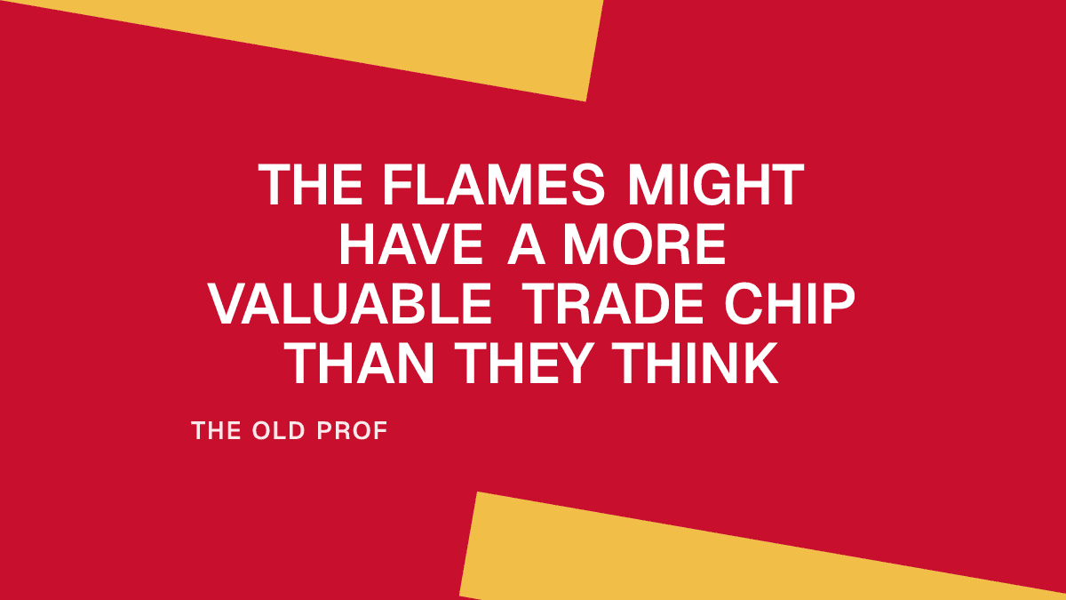 The Flames Might Have a More Valuable Trade Chip Than They Think