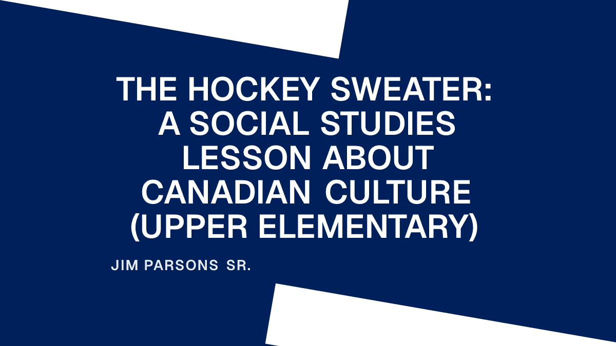 The Hockey Sweater: A Social Studies Lesson About Canadian Culture (Upper Elementary)