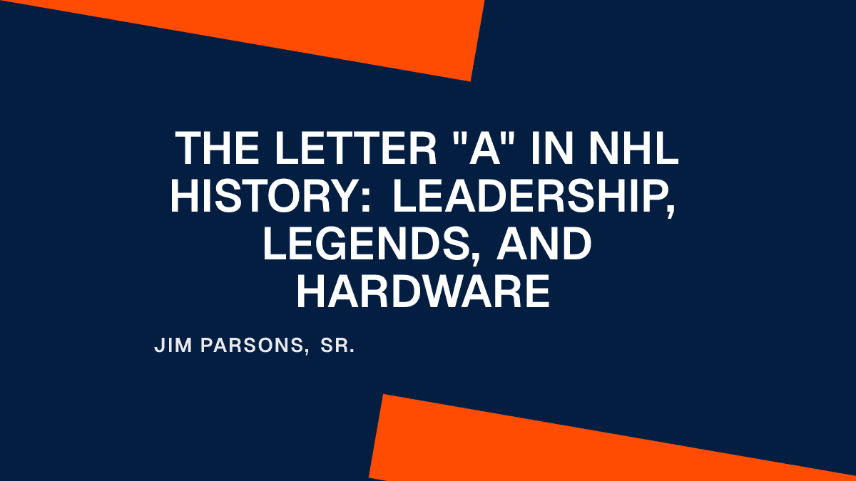 The Letter "A" in NHL History: Leadership, Legends, and Hardware