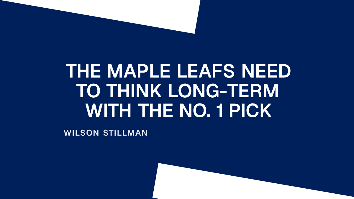 The Maple Leafs Need to Think Long-Term With the No. 1 Pick Placeholder Image