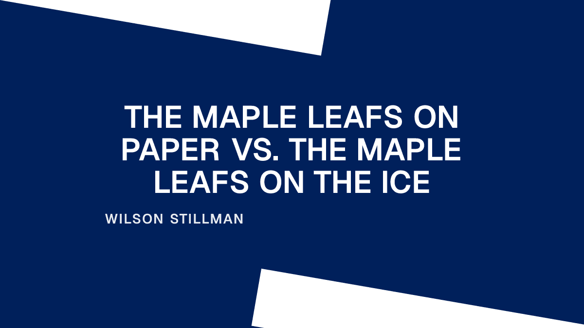 The Maple Leafs On Paper vs. the Maple Leafs On the Ice