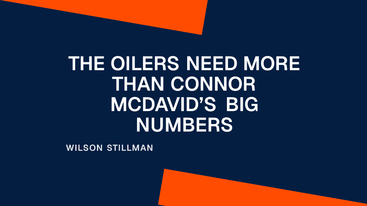 The Oilers Need More Than Connor McDavid’s Big Numbers