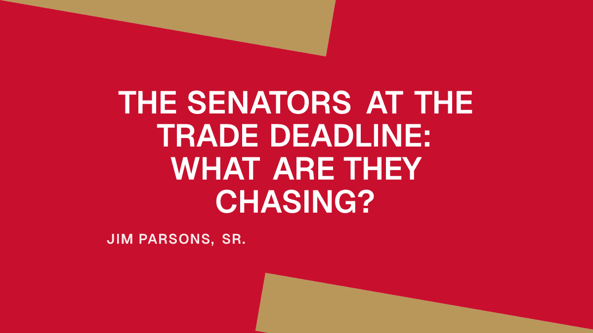 The Senators at the Trade Deadline: What Are They Chasing?