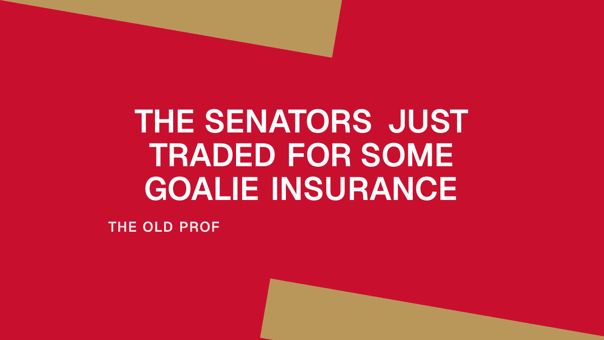 The Senators Just Traded for Some Goalie Insurance