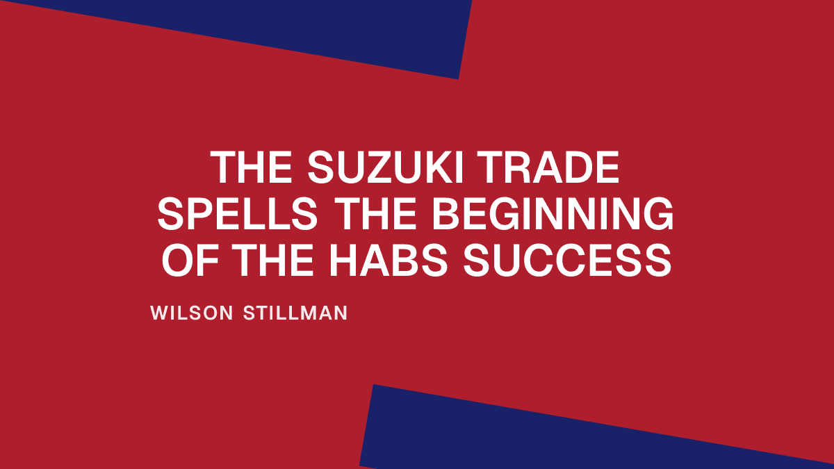 The Suzuki Trade Spells the Beginning of the Habs Success